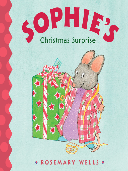 Title details for Sophie's Christmas Surprise by Rosemary Wells - Available